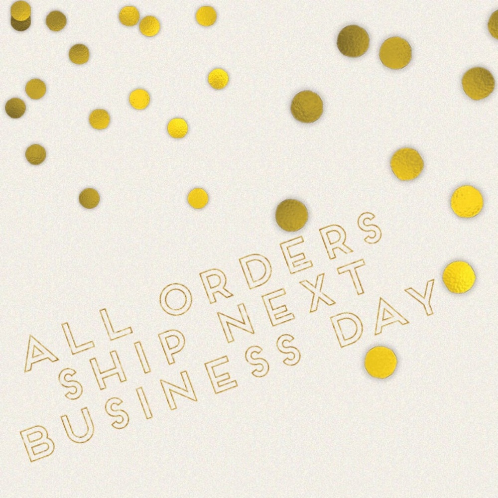 All orders ship next business day!